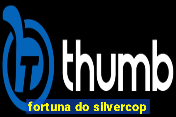 fortuna do silvercop